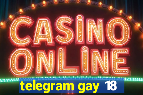 telegram gay 18